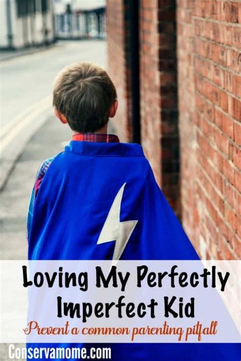 Loving My Perfectly Imperfect Kids Prevent A Common Parenting Pitfall