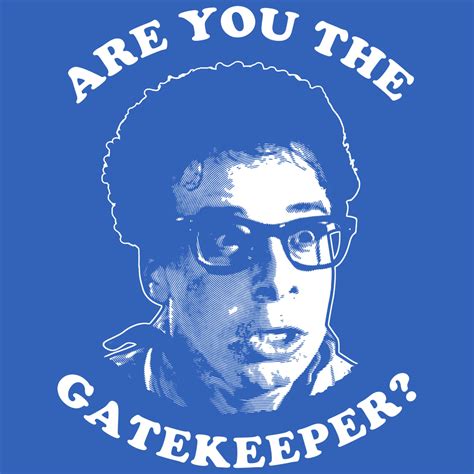 Are You The Gatekeeper Movie Quote Apparel Fluffy Crate Fluffycrate