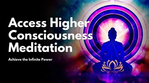 Access Higher Consciousness Meditation Achieve The Infinite Power