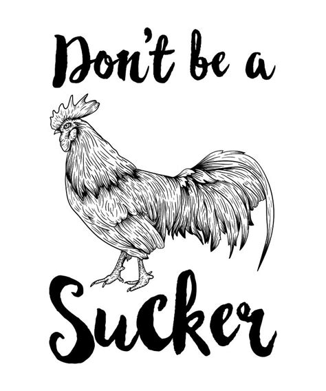 Dont Be A Cock Sucker Funny Rooster Chicken T Digital Art By Qwerty