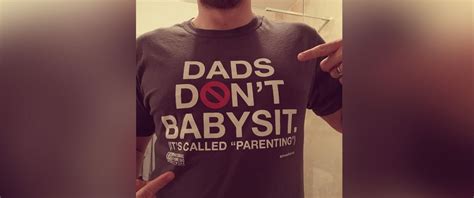 British Man S Dads Don T Babysit T Shirt Sparks Conversation About Parental Equality Abc News