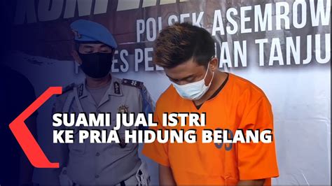 Tega Suami Jual Istri Ke Pria Hidung Belang Puluhan Kali Youtube