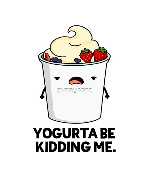 Yogurta Be Kidding Me Food Pun Sticker By Punnybone In 2021 Funny