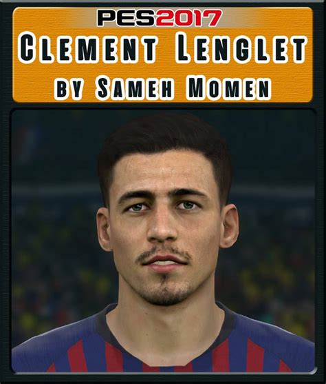 Temps de jeu, buts, cartons, fautes. PES 2017 C. Lenglet face by Sameh Momen