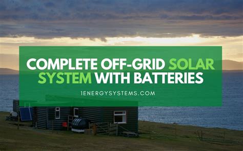 Best Complete Off Grid Solar System With Batteries 2023
