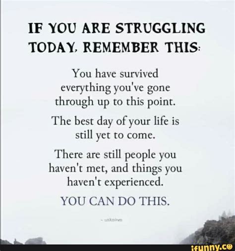 If You Are Struggling Today Remember This You Have Survived