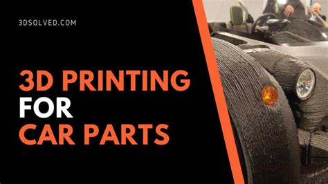 3d Printing Car Parts All You Need To Know 3d Solved
