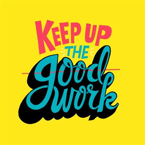 Keep Up The Good Work Art Print By Chris Piascik Good Work Quotes