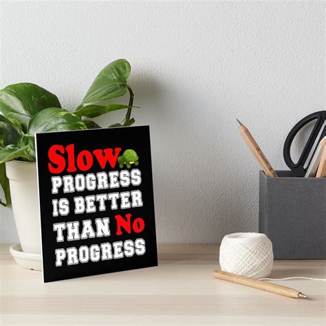 Slow Progress Is Better Than No Progress Motivational Quote Art Board
