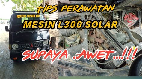 Cara Merawat Mesin L300 Solar Youtube