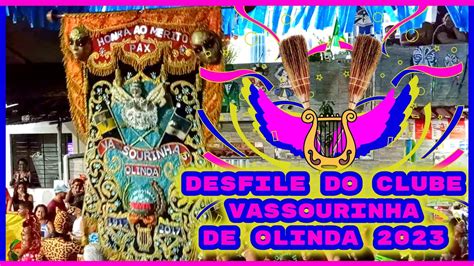 DESFILE DO CLUBE VASSOURINHAS DE OLINDA 2023 YouTube