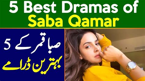 Top 5 Dramas Of Saba Qamar You Must Start Watching Youtube