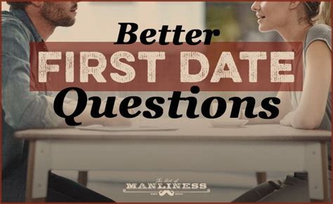 best questions to ask on a first date the art of manliness first date questions fun questions