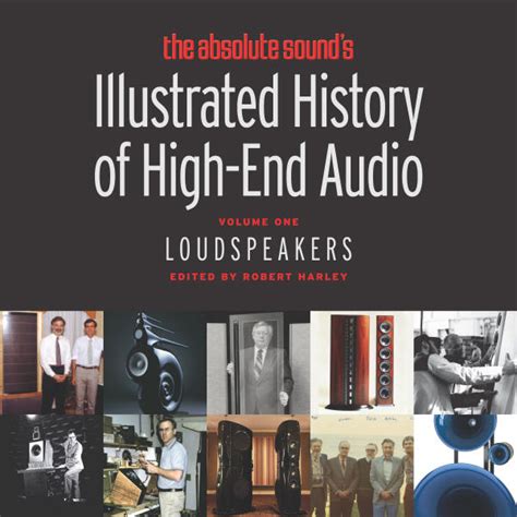 The Absolute Sounds Illustrated History Of High End Audio Volume One