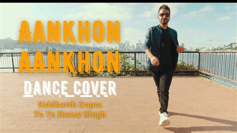 Aankhon Aankhon Dance Cover Siddharth Gupta Gaurav T And Dhruv K Choreography Yo Yo Honey