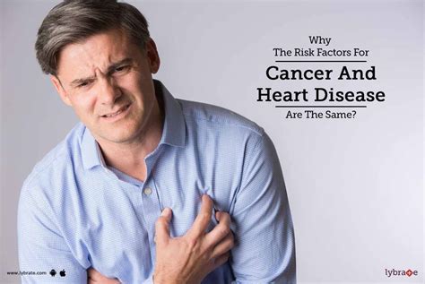 Why The Risk Factors For Cancer And Heart Disease Are The Same By Dr