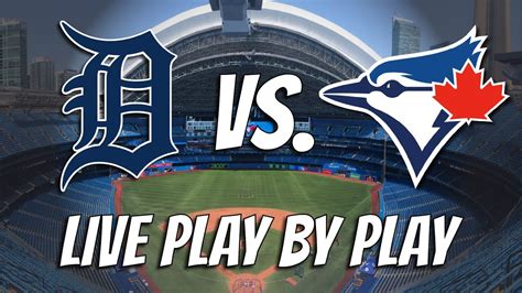 Detroit Tigers Vs Toronto Blue Jays Live Play By Playreaction July