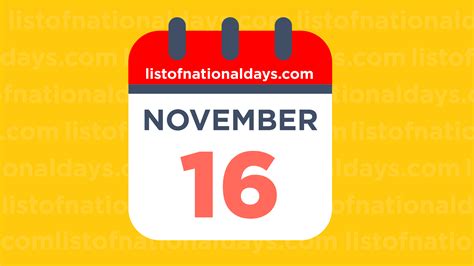 November 16th National Holidaysobservances And Famous Birthdays