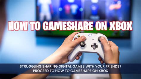 How To Gameshare On Xbox Series Xs In 2024