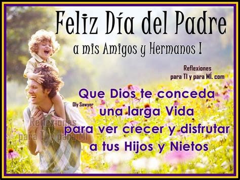 El día del padre se celebra el 19 de marzo en los países de tradición católica europea por coincidir con el día de san josé, el padre de jesús. Feliz Día del Padre a mis Amigos y Hermanos! | postales de ...