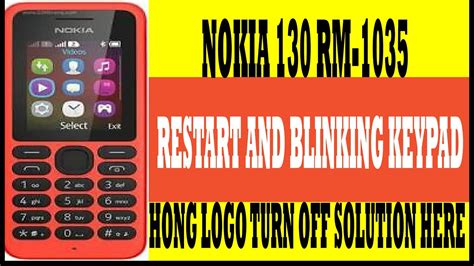Nokia 130 Rm 1035 Restart And Blinking Keypad Hong Logo Turn Off Solution Youtube
