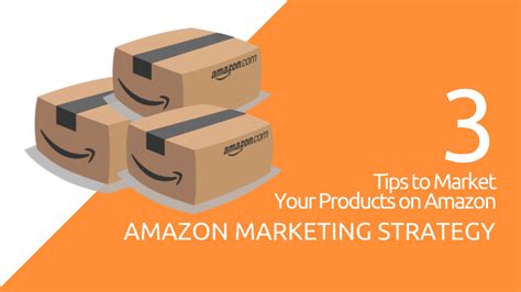 Amazon Marketing Strategy 3 Tips To Market Your Products On Amazon
