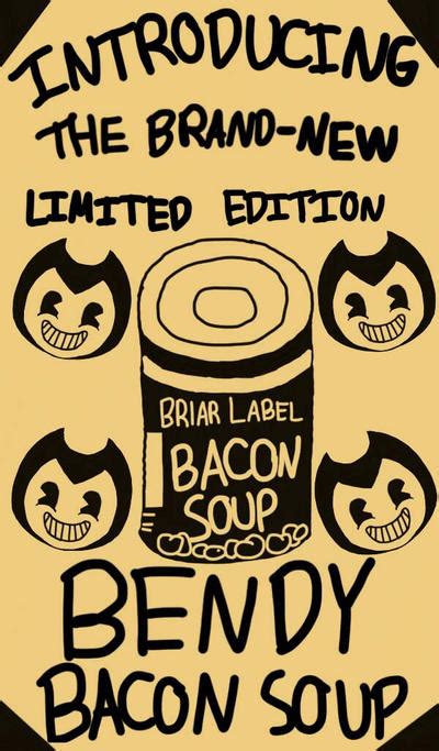 Batim Introducingbendy Bacon Soup By Buggomeems On Deviantart