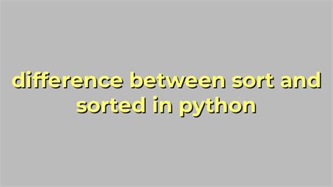 Difference Between Sort And Sorted In Python Sinaumedia