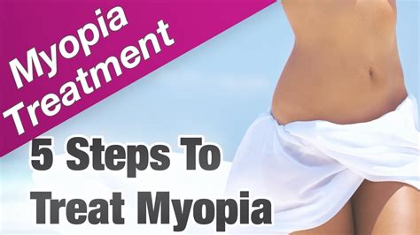 Myopia Treatment 5 Easy Steps To Treat Myopia Youtube