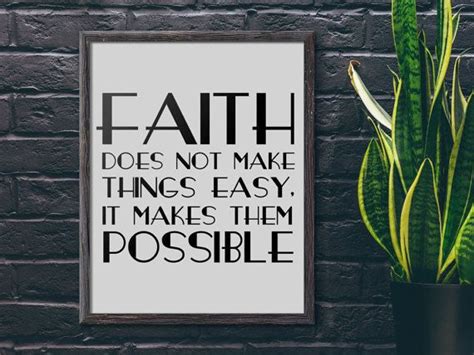Faith Does Not Make Things Easy It Makes Them Possible Printable Wall