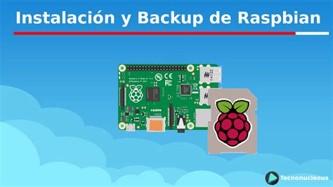 Instalación y Backup del sistema operativo Raspbian en la Raspberry Pi