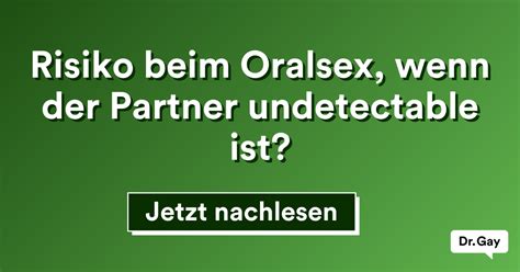 Risiko Beim Oralsex Wenn Der Partner Undetectable Ist Dr Gay Deutsch