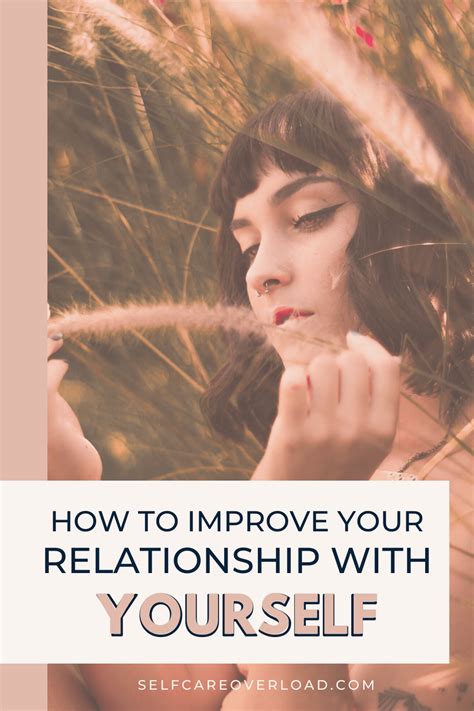 Steps To Improve Your Relationship With Yourself Self Care Overload