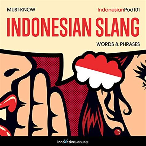 Learn Indonesian Must Know Indonesian Slang Words And Phrases By