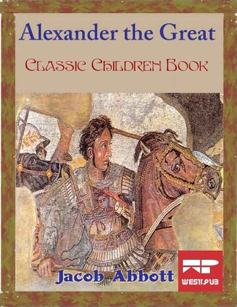 Alexander The Great Classic Children Book By Jacob Abbott Ebook