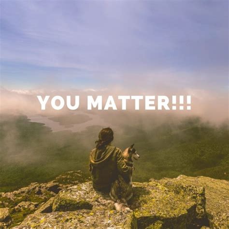 You Matter And Your Feelings Matter