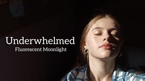 Underwhelmed Original Song Fluorescent Moonlight Youtube