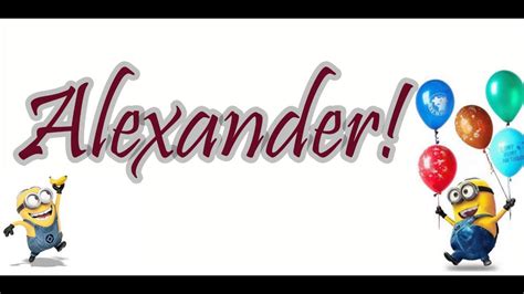 Happy Birthday Alexander From Minions Youtube