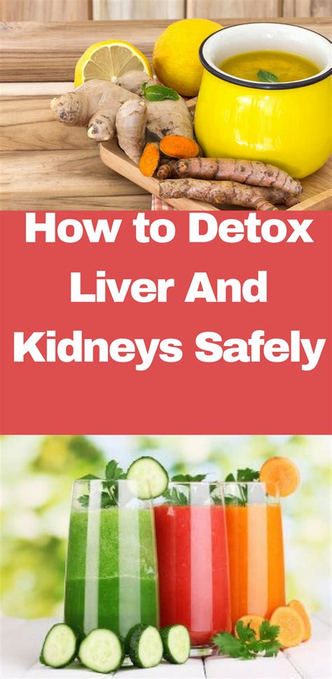 How To Detox Liver And Kidneys Safely Healthy Detox Liver Detox