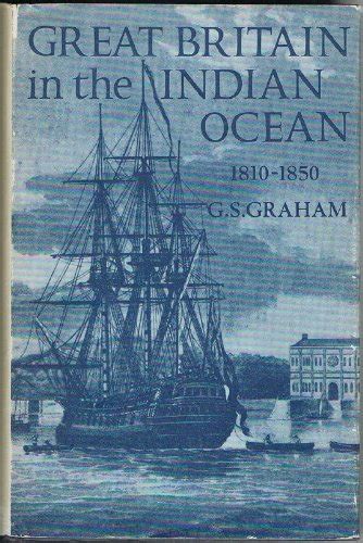 Great Britain In The Indian Ocean A Study Of Maritime Enterprise 1810