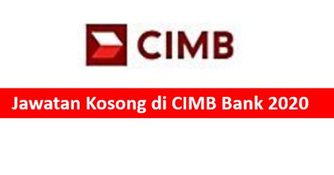 From jora 5 days ago. Jawatan Kosong di CIMB Bank 2020