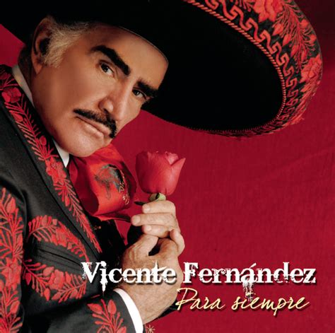 Vicente Fernandez Para Siempre Album Von Vicente Fern Ndez Spotify