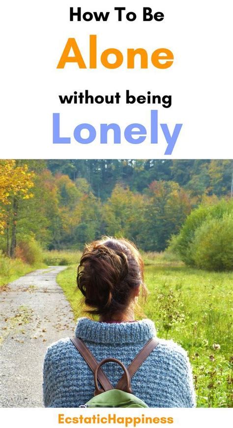 It doesn't mean you're unlikeable or unlovable. How To Be Alone Without Being Lonely | Happy alone, Single and happy, Learning to be alone