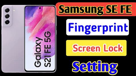 Samsung Galaxy S21 Fe Fingerprint Lock Settingsamsung S21 Fe Screen