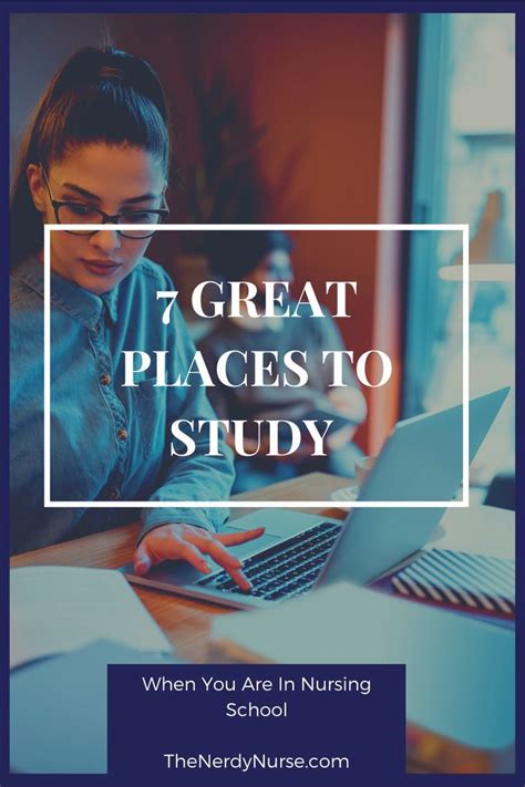 7 Great Places To Study When You Are In Nursing School Nursing School