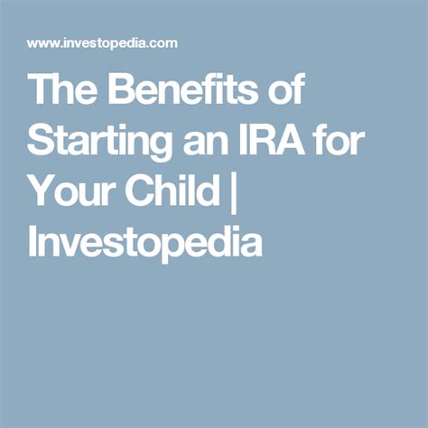 Benefits Of Starting An Ira For Your Child Ira Benefit Traditional Ira
