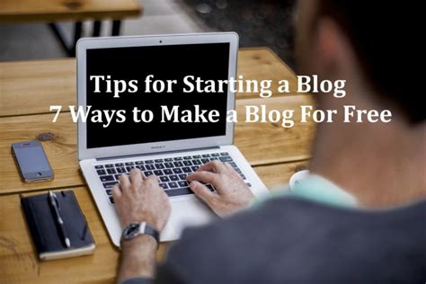 Tips For Starting A Blog 7 Ways To Make A Blog For Free