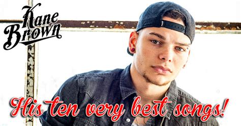 Farce The Music 10 Best Kane Brown Songs Of All Time