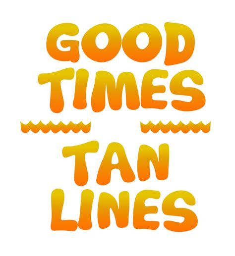 Good Times And Tan Lines Kool T S