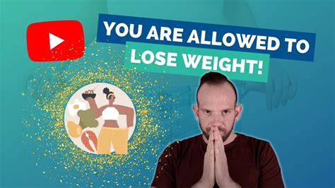 you are allowed to lose weight youtube